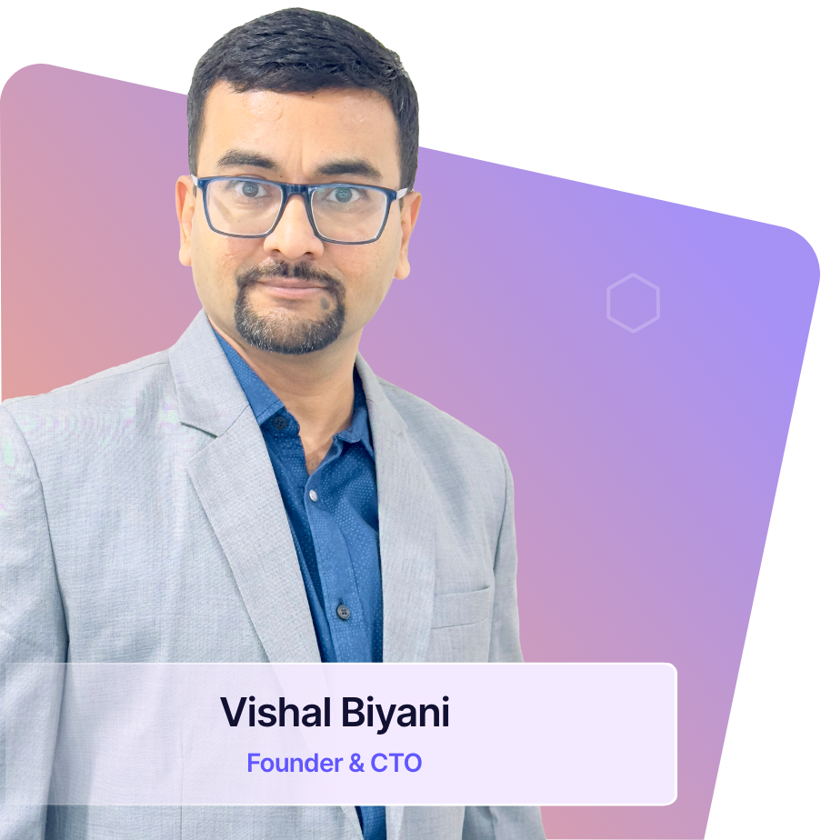  Vishal Biyani - Founder & CTO 